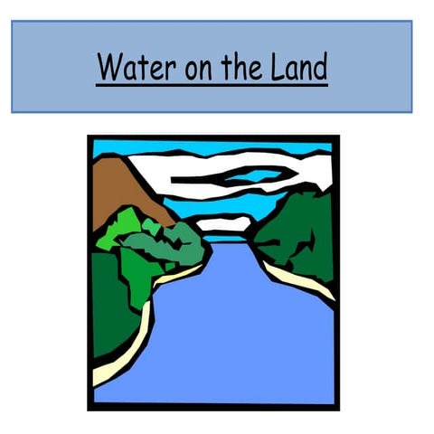 Water on the land
