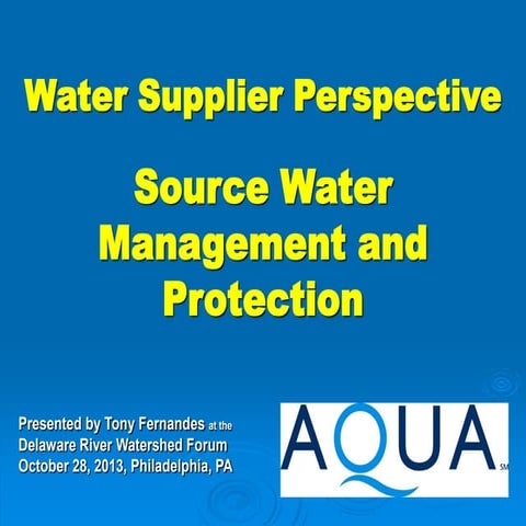 Water Supplier Perspective: Source Water Management and Protection by Tony Fe...