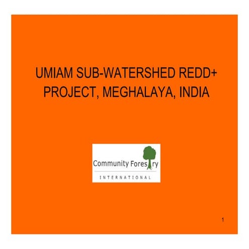 Community Forestry International (2011) Umiam Sub-Watershed REDD+ Project, Me...