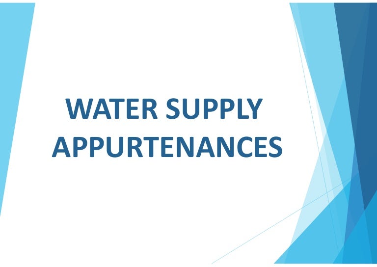 Water supply appurtenances