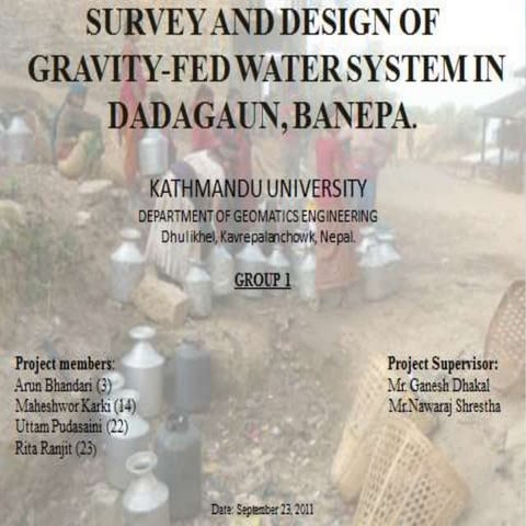 Survey and Design of Gravity Fed Water supply system at a DadaGaun ,Banepa