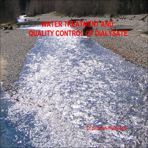 Water treatment and quality control of dialysate.