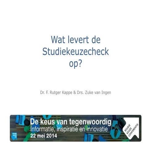 Wat levert de studiekeuzecheck op? - Rutger Kappe - SKConf2014