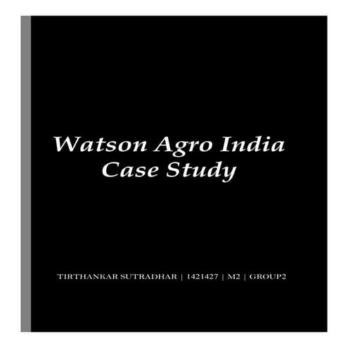 Watson agro India case study write up