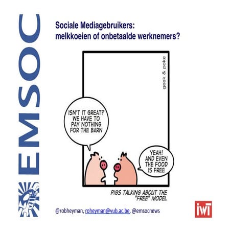 [Dutch] Wat zijn sociale mediagebruikers, melkkoeien of onbetaalde werknemers...