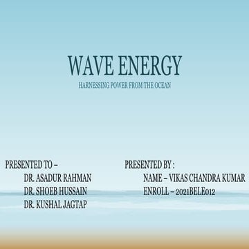 WAVE ENERGY : Wave power is the capture of energy of wind waves to do useful ...