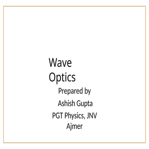Wave optics for class 12 students .It is prepared for better und