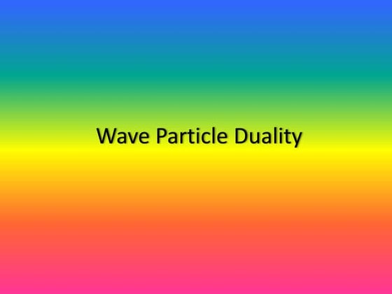 Wave particle duality | PPT