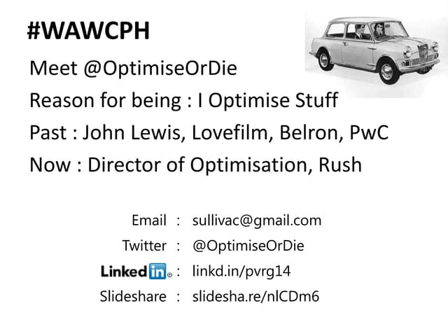 3 Optimisation Decks : WAW Copenhagen - 27 Feb 2013