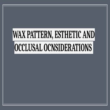 wax pattern, Esthetic and Occlusal Considerations