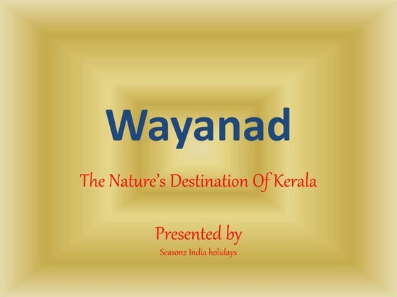 WAYANAD-THE BEAUTY OF KERALA | PPTX