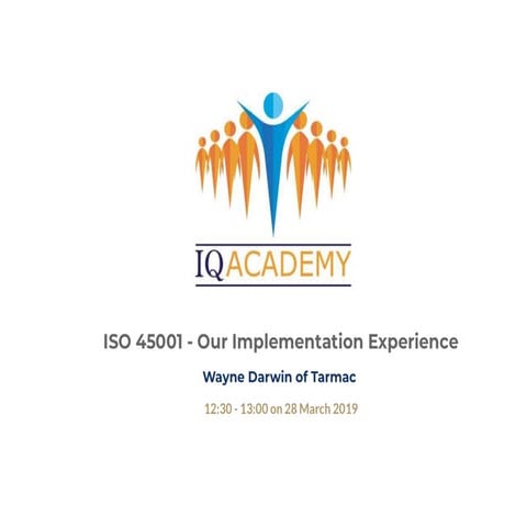IQ Academy Lunch & Learn Webinar | ISO 45001 - Our Implementation Experience ...