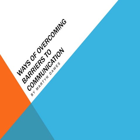 Ways of overcoming barriers to communication