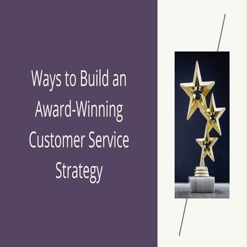 Ways to Build an Award Winning Customer Service Strategy