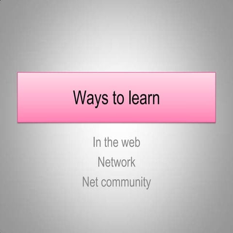 Ways to learn