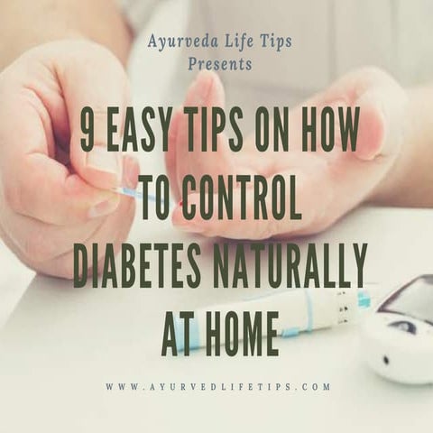 9 Easy Tips On How To Control Diabetes Naturally At Home