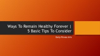 Ways to remain healthy forever