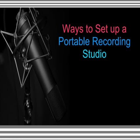 Ways to Set up a Portable Recording Studio | PPT