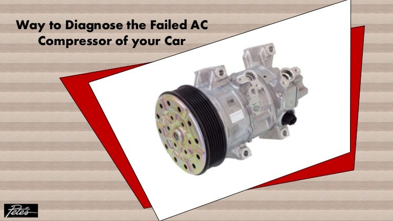 Way To Diagnose The Failed Ac Compressor Of Your Car