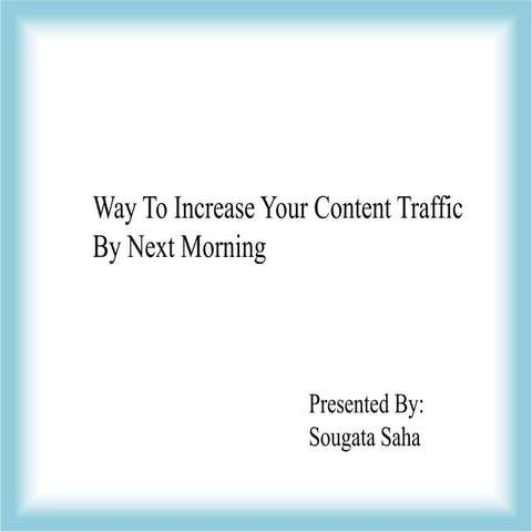 Tips To Increase Your Content Traffic By Next Morning