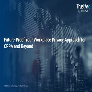 TrustArc Webinar - Future-Proof Your Workplace Privacy Approach for CPRA and ...