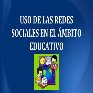 USO DE LAS REDES SOCIALES EN EL AMBITO EDUCATIVO PRESENTACION | PPTX