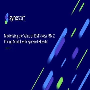 Maximizing the Value of IBM's New Mainframe Pricing Model with Syncsort Elevate 