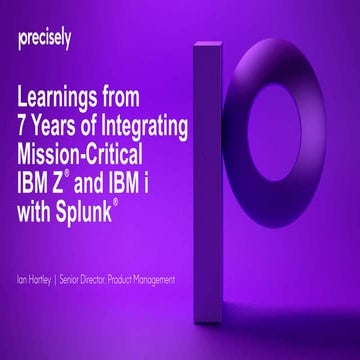 Learnings from 7 Years of Integrating Mission-Critical IBM Z® and IBM i with ...