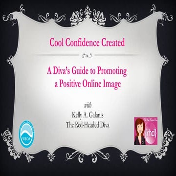 Cool Confidence Created: A Diva's Guide to Promoting a Positive Online Image