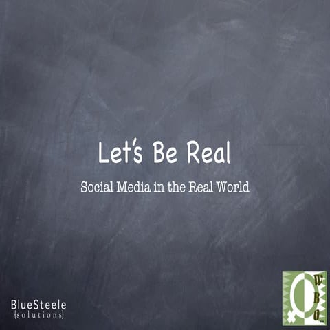 Lets Be Real - Social Media in the Real World