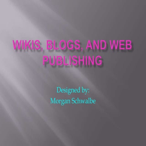 Wikis, Blogs, and Web Publishing