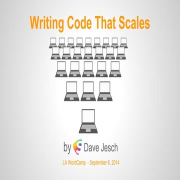 WordCamp LA 2014-  Writing Code that Scales