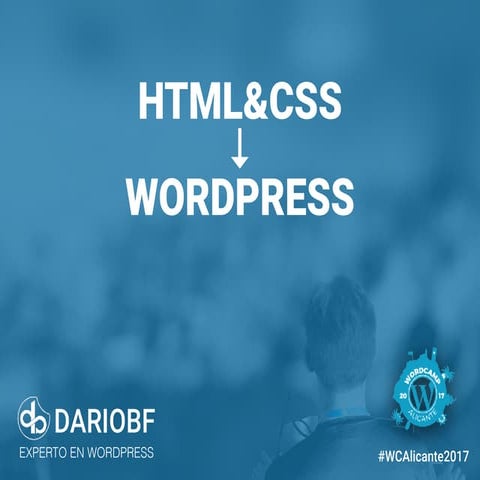 WordCamp Alicante 2017 - De HTML a WordPress