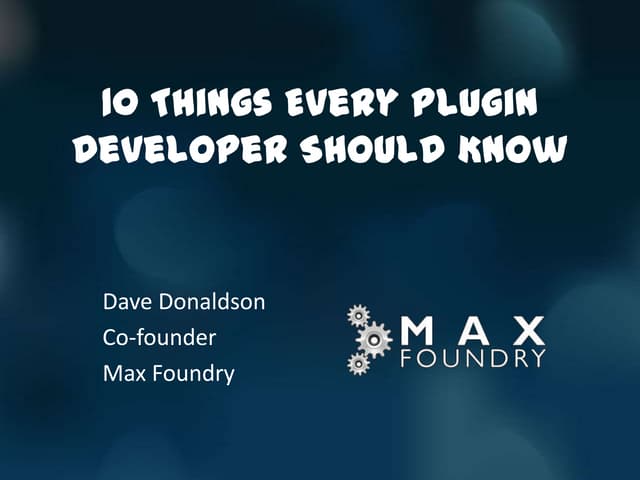 10 Things Every Plugin Developer Should Know (WordCamp Atlanta 2013)