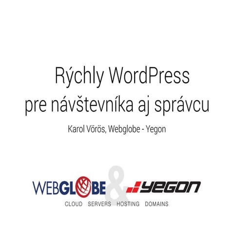 Rýchly WordPress pre návštevníka aj správcu (WordCamp Bratislava 2016)