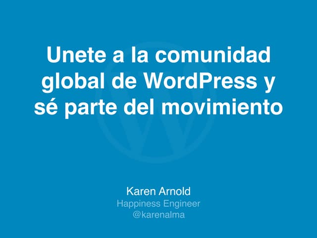 Por qué unirse a la comunidad global de WordPress y cómo ser parte del movimi...