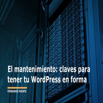 El mantenimiento: claves para tener tu WordPress en forma - WordCamp Bilbao 2024