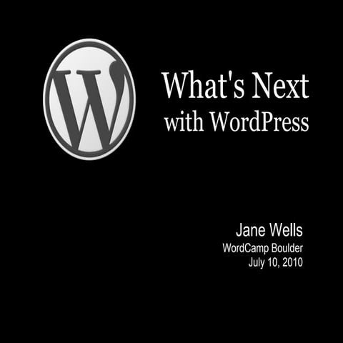 What's Next with WordPress, WordCamp Boulder 2010