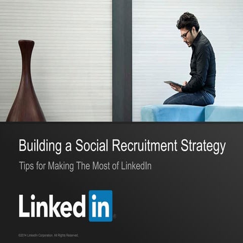 Build a Social Recruiting Strategy: Tips for Making the Most of LinkedIn