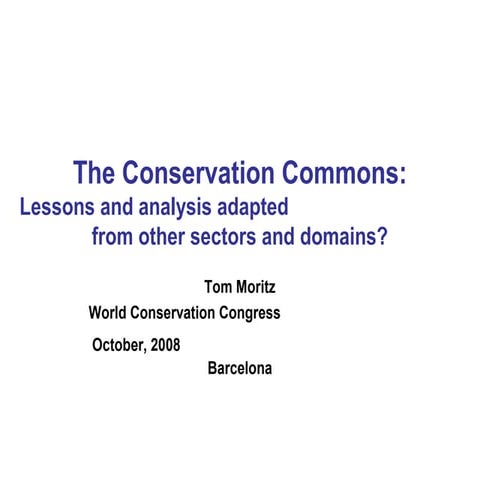 "The Conservation Commons: Lessons and Analyses Adapted from other Sectors an...