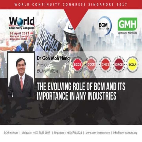 The Evolving Role of BCM and its Importance in Any Industries by Dr Goh Moh H...