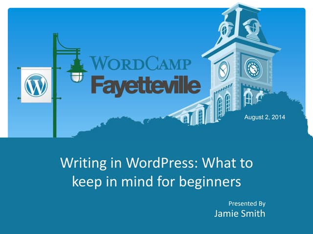 WordCamp Fayetteville Jamie Smith presentation: "Writing in Wordpress: What t...