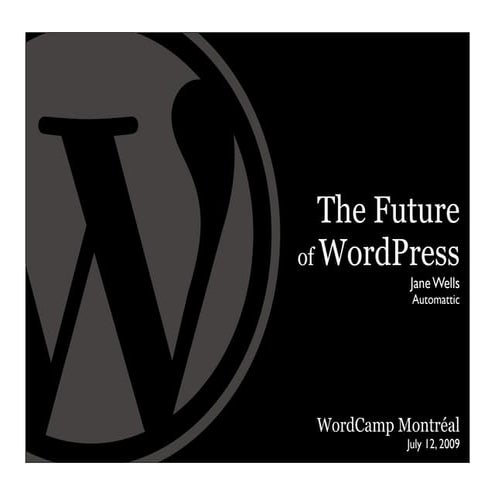 The Future of WordPress (WordCamp Montréal)