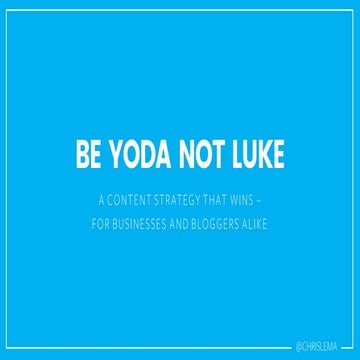 Content Strategy - Be Yoda, Not Luke