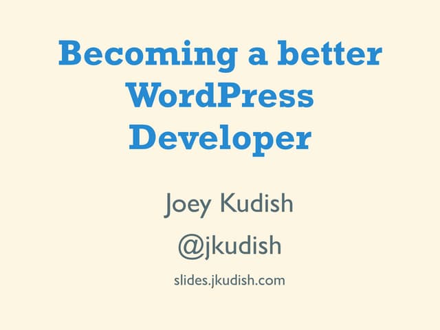Becoming a better WordPress Developer