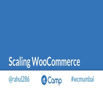 Scaling WooCommerce - WordCamp Mumbai 2016