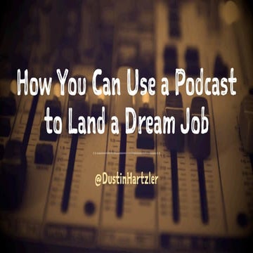 How to Land Your Dream Job by Having a Podcast