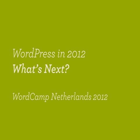 WordCamp Netherlands 2012: WordPress in 2012