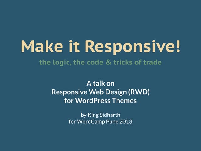 Make it Responsive! the logic, the code & tricks of trade | PPT