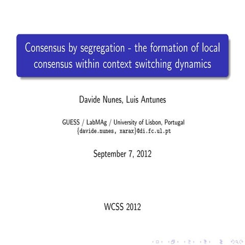 WCSS2012 - Consensus by segregation - the formation of local consensus within...